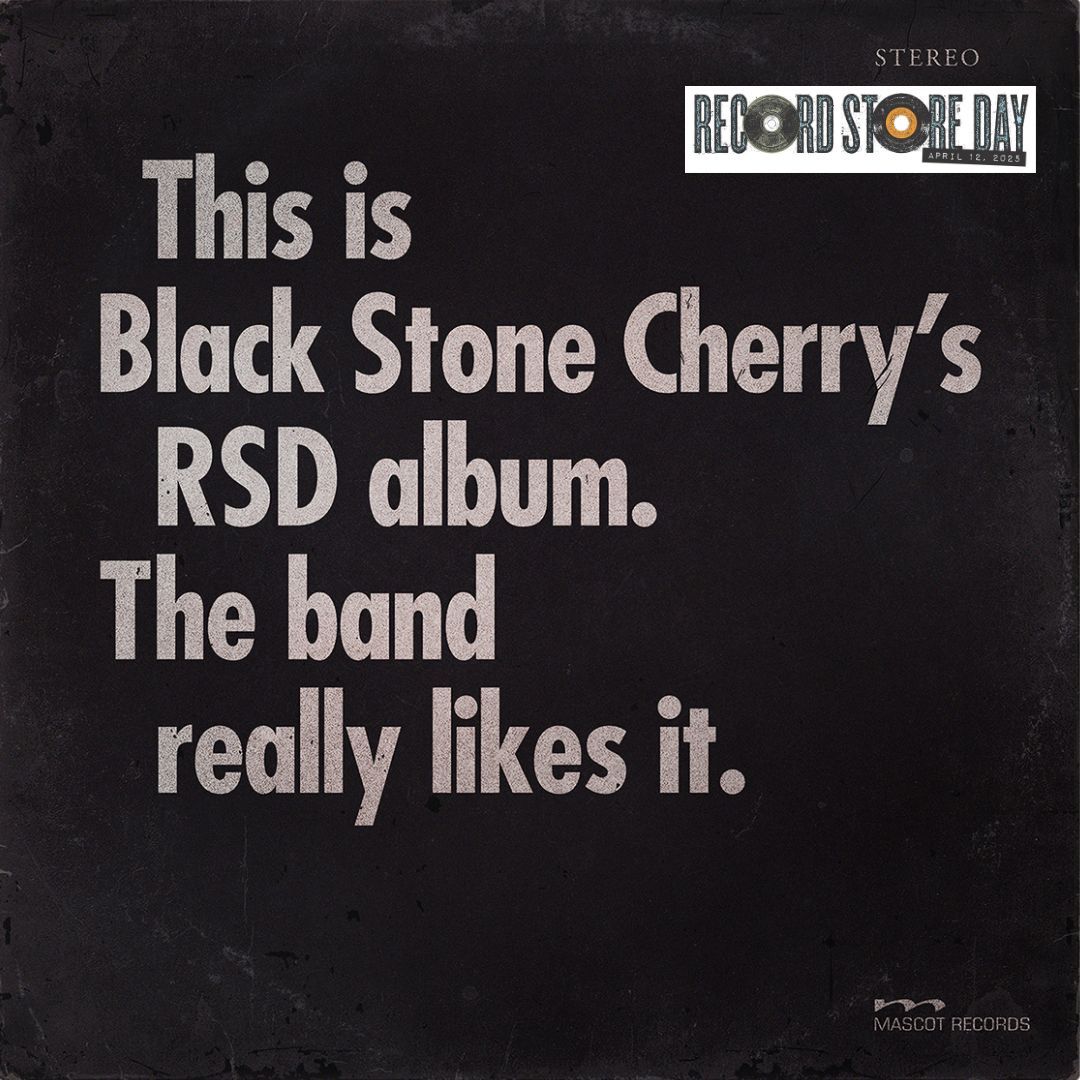 This is Black Stone Cherry's - RSD album. The band really likes it. - RSD 2025